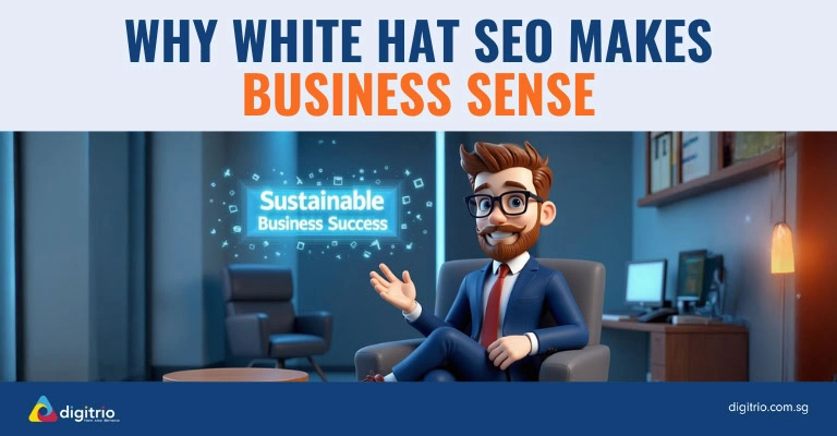 Why White Hat SEO make Sense for Business by Digitrio Why White Hat SEO make Sense for Business by Digitrio